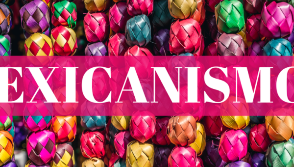 Let's Talk About Mexicanisms